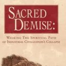 Sacred Demise: Walking the Spiritual Path of Industrial Civilzation's Collapse 이미지