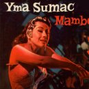 맘보의 열풍을 몰았던 곡들....Yma Sumac / Gopher Mambo + 2 이미지