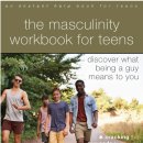 The Masculinity Workbook for Teens: Discover What Being a Guy Means to You 이미지
