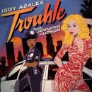 Iggy Azalea Feat. Jennifer Hudson (이기 아잘리아 & 제니퍼 허드슨) Trouble 이미지