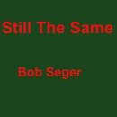 Bob Seger - Still the Same(여전히 그대로야) 이미지
