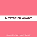 mettre en avant = 동사적 숙어 이미지