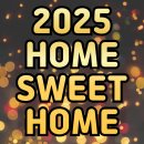 HOME SWEET HOME | 2025 HOME SWEET HOME