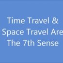 [5]Time Travel and Space Travel are the 7the Sense.(시간여행과 공간여행은 제 7감각이다) 이미지