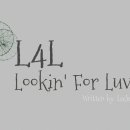 [뇽토리] L4L::Lookin&#39; For Luv 03 이미지