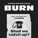 VANNER(배너) 3RD MINI ALBUM [BURN] New message from VANNER 이미지