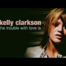 The Trouble With Love Is(Kelly Clarkson) 이미지
