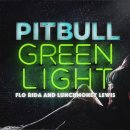 Pitbull Feat. Flo Rida & Lunchmoney Lewis (핏불 & 플로라이다 & 런치머니 루이스) Green Light 이미지