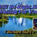I will be right here waiting for you- Richard Marx 이미지