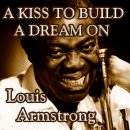 A Kiss to build a dream on - Louis Armstrong - 이미지