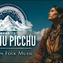 Road to Machu Picchu | 깊은 휴식과 여정을 위한 안데스 음악 | 세계 음악 이미지