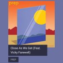 PREP - Close As We Get (Feat. Vicky Farewell) [ 분위기있는음악 ] 이미지