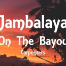 Carpenters - Jambalaya (On The Bayou) [Lyrics] 이미지