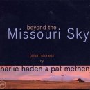 Charlie Haden & Pat Metheny - Beyond the Missouri Sky 이미지