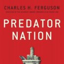 Predator Nation: Corporate Criminals, Political Corruption, and the Hijacking 이미지