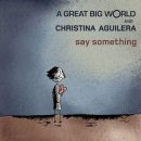 A Great Big World, Christina Aguilera -- Say Something 이미지