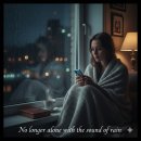 No longer alone with the sound rain.[빗소리를 들어도 이제는 외롭지 않아] 이미지
