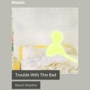 Beach Weather - Trouble With This Bed [분위기있는음악] 이미지