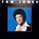 Say you'll stay until tomorrow - Tom Jones 이미지