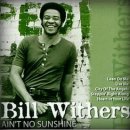 Ain't No Sunshine (When She's Gone) / Bobby 'Blue' Bland + Bill Withers 이미지