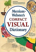 MERRIAM-WEBSTERS COMPACT VISUAL DICTIONARY