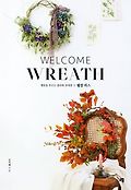 웰컴 리스 = Welcome Wreath : 행운을 부르는 플라워 초대장