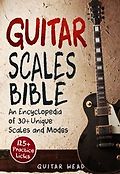 Guitar Scales Bible : (An) Encyclopedia of 30 Unique Scales and Modes 표지 이미지
